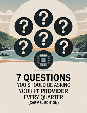 7 Questions You Should Be Asking Your IT Provider Every Quarter (Carmel Edition)