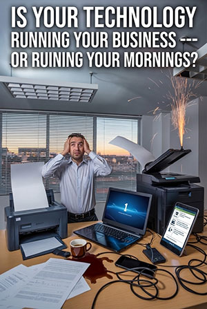 Is Your Technology Running Your Business — or Ruining Your Mornings?