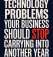 The Technology Problems Your Business Should Stop Carrying Into Another Year